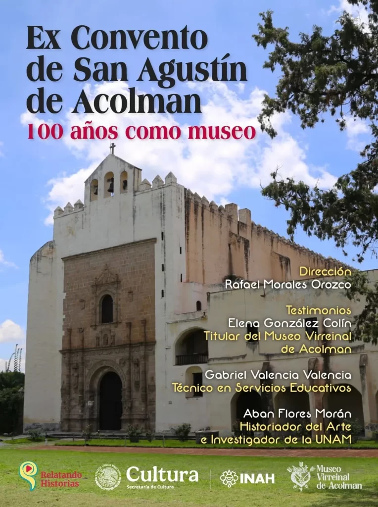 Ex Convento de San Agustín de Acolman, 100 años como museo